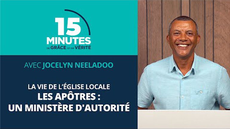 Les apôtres : un ministère d'autorité | La vie de l’église locale #2 | Jocelyn Neeladoo