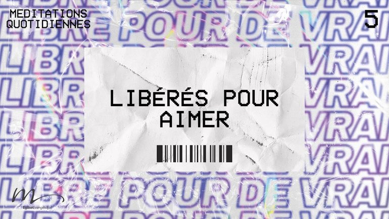 Libérés pour aimer - Libres Méditation 5 - Galates 5.13-15 - Jéma Taboyan