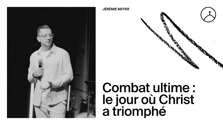 Combat ultime : le jour où Christ a triomphé | Jérémy Meyer