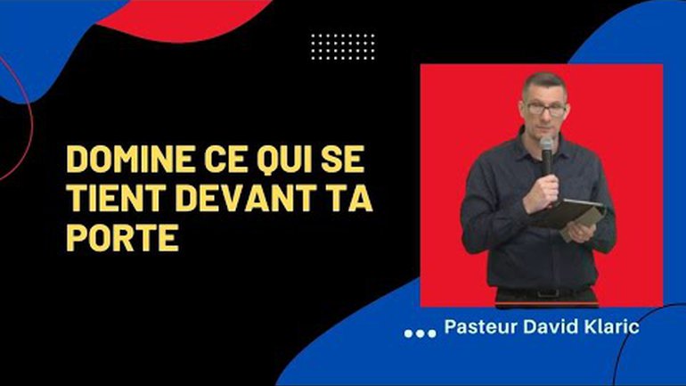 Domine ce qui se tient devant ta porte - Pasteur David Klaric