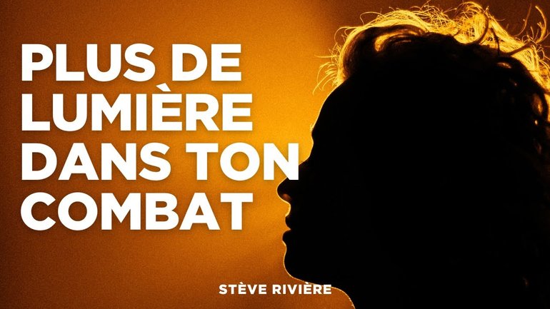 Plus de lumière dans ton combat