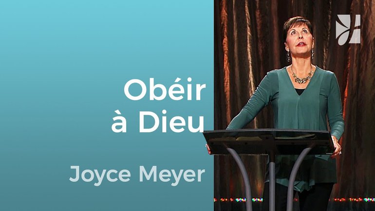 Obéissez à Dieu et soyez bénis - Joyce Meyer - Grandir avec Dieu