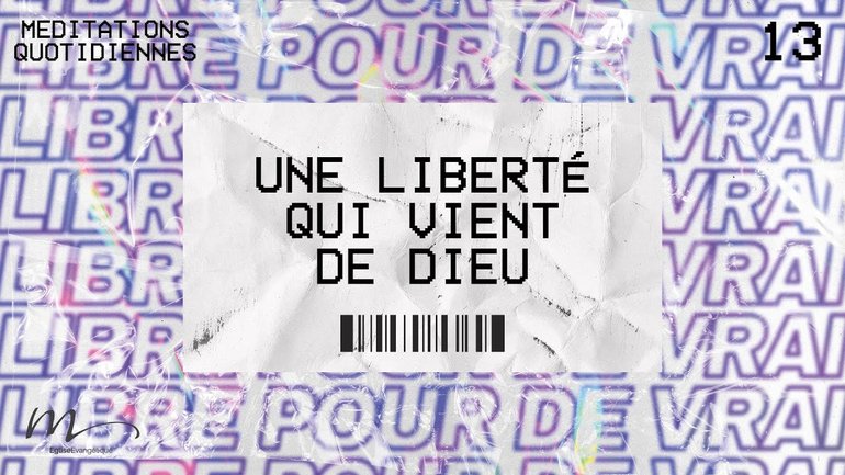 Une Liberté qui vient de Dieu - Libres Méditation 13 - Jérémie Chamard