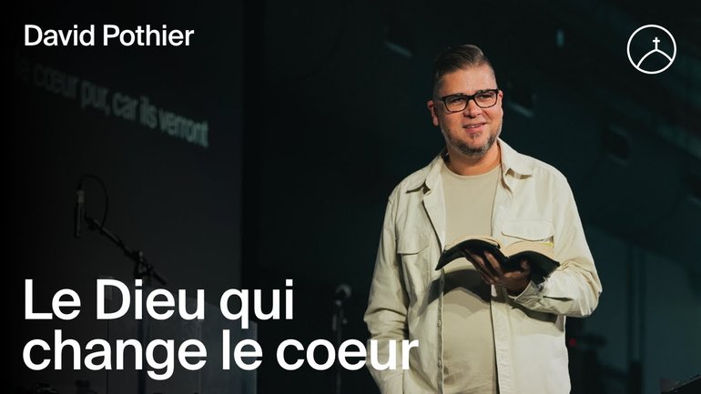 Le Dieu qui change le coeur - David Pothier