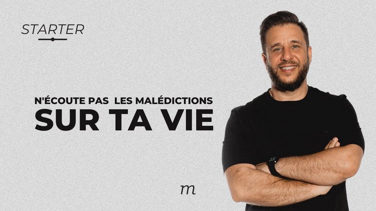 STARTER - N'écoute pas les malédictions sur ta vie