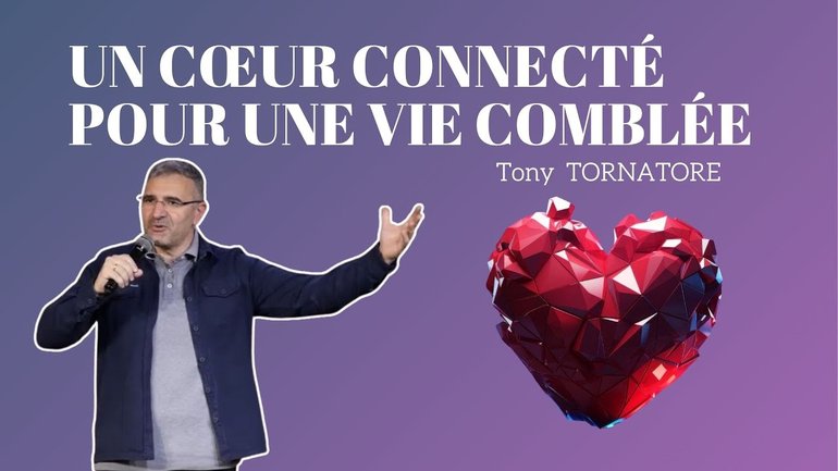 UN CŒUR Connecté pour une vie comblée / Tony Tornatore