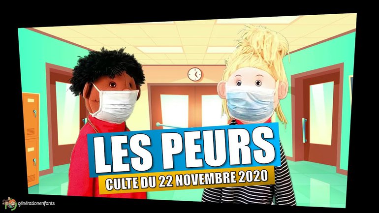 Culte Génération Enfants du 22 novembre 2020 "les peurs".