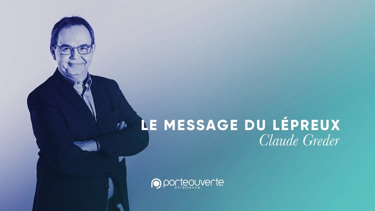 Le message du lépreux - Claude Greder [Culte PO 22/06/2021]