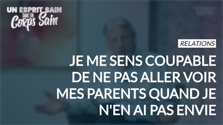 Épisode 92 - Je me sens coupable de ne pas aller voir mes parents quand je n'en ai pas envie