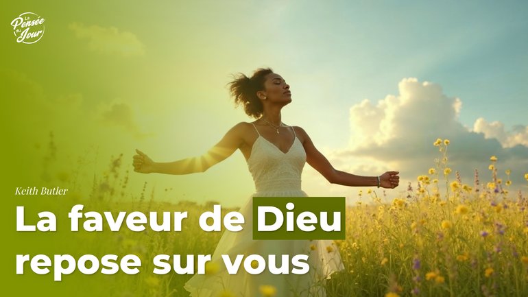 La faveur de Dieu repose sur vous