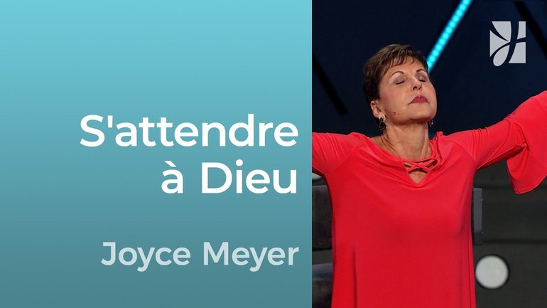 S'attendre à Dieu - 2mn avec Joyce Meyer - S'attendre à Dieu - Grandir avec Dieu