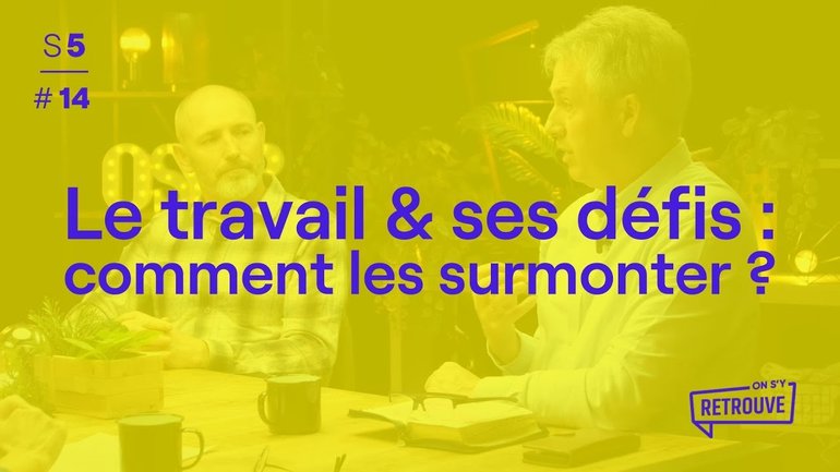 Le travail & ses défis : comment les surmonter ?