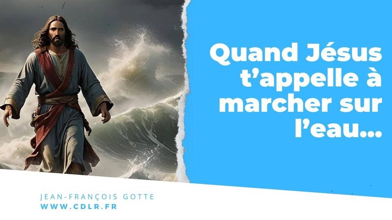 Quand Dieu t'appelle à marcher sur l'eau - Message, pensée prophétique pour la nouvelle année 2025