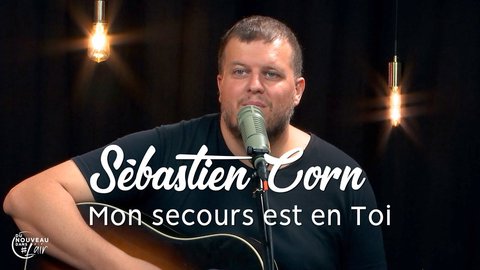 Mon Secours Est En Toi Sebastien Corn De Les Chants Du Nouveau Dans L Air Clip Clip Topchretien