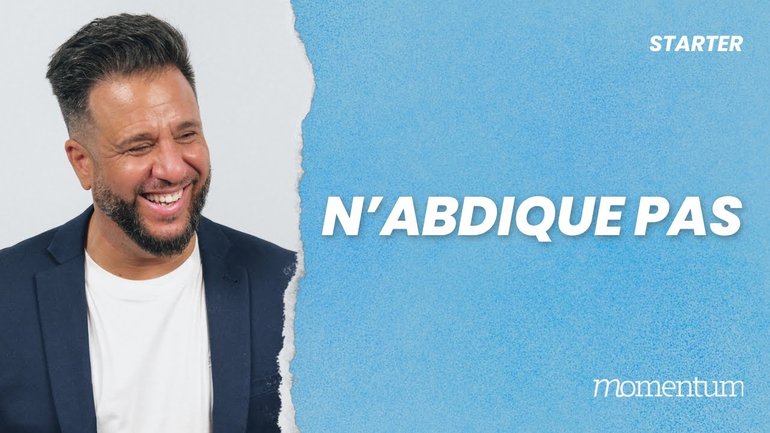 N'abdique pas !