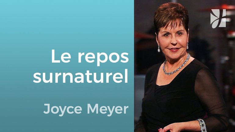 Vivre dans le repos surnaturel de Dieu - Joyce Meyer - Grandir avec Dieu