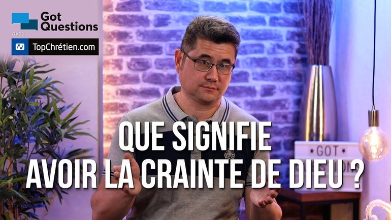 Que signifie avoir la crainte de Dieu ?