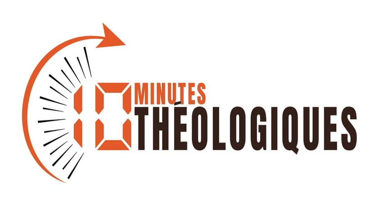 10 Minutes Théologiques