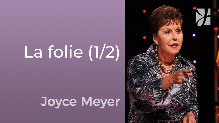 Les gens peuvent vous rendre fou (1/2) - Joyce Meyer - Avoir des relations saines