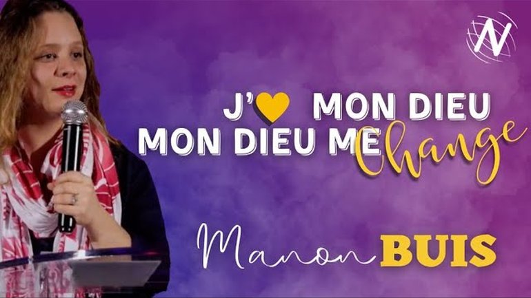 J'aime mon Dieu, mon Dieu me change - Manon Buis -  Eglise Novation Agen