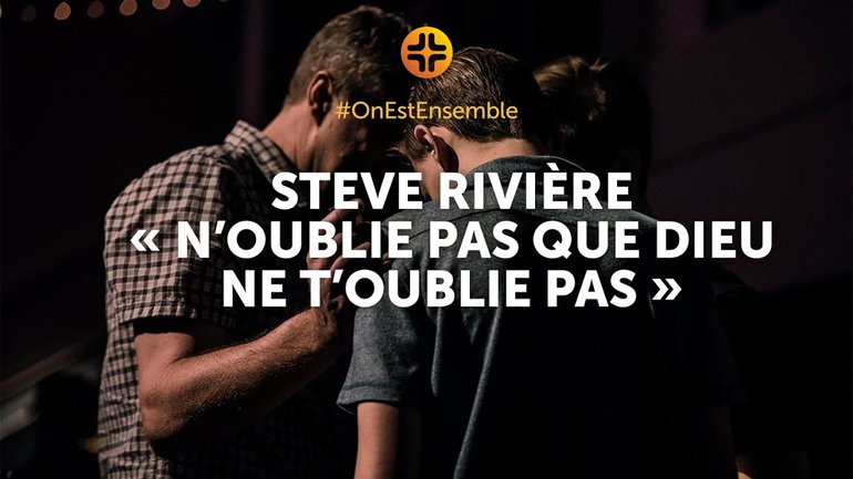#OnEstEnsemble | Steve Rivière : Dieu fera un chemin