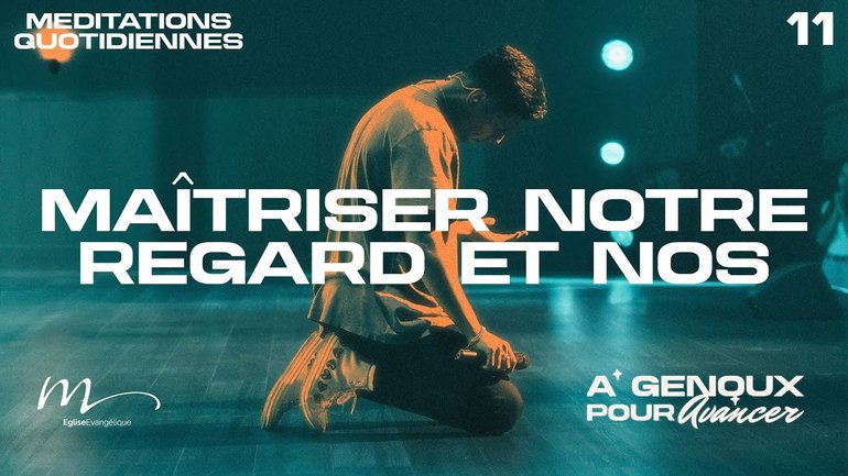 Maîtriser notre regard et nos mains - À Genoux Méditation 11 - Jean-Pierre Civelli