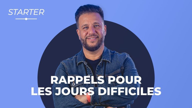 STARTER - Rappels pour les jours difficiles