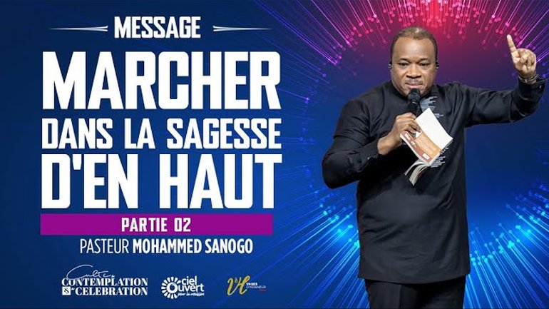 MARCHER DANS LA SAGESSE D'EN HAUT ( partie 2) l Pasteur Mohammed SANOGO l 11/05/2025