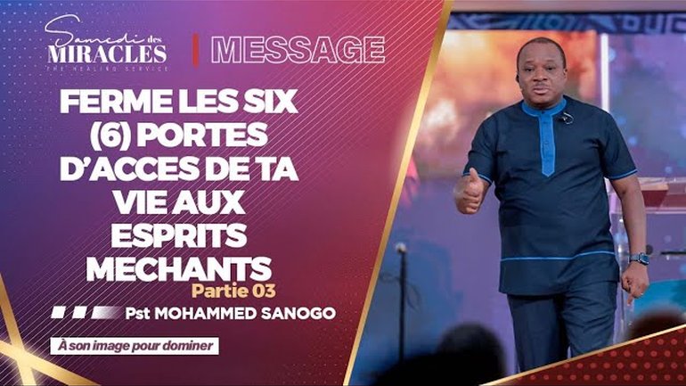 FERME LES SIX (6) PORTES D’ACCES DE TA VIE AUX ESPRITS MECHANTS (Partie 3) | Pst Mohammed SANOGO