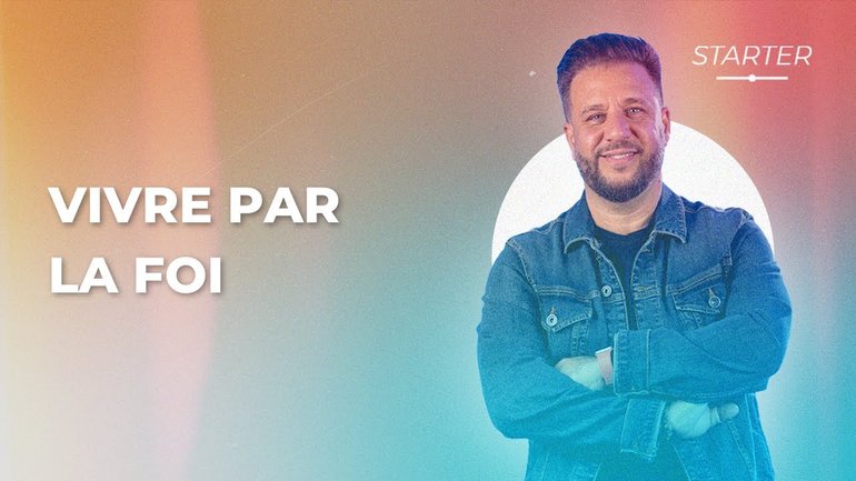 STARTER - Vivre par la foi
