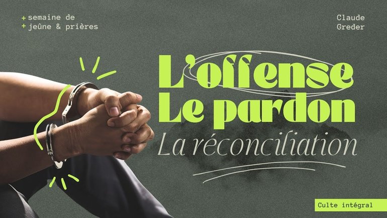 Offense, pardon, réconciliation - Claude Greder [12/02/2025]