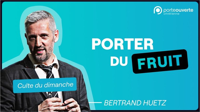 Porter du fruit - Bertrand Huetz - [Culte PO 12/02/2023]