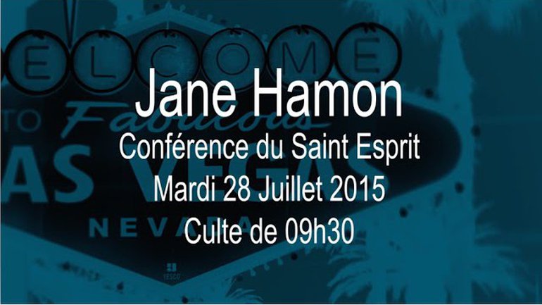 Conférence du Saint Esprit, Jane Hamon, 28/07/2015 , 09h30