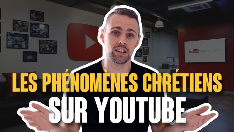 LES PHÉNOMÈNES CHRÉTIENS SUR YOUTUBE