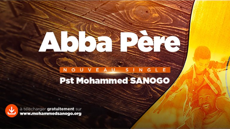 Abba Père - Pasteur Mohammed SANOGO | Nouveau Single