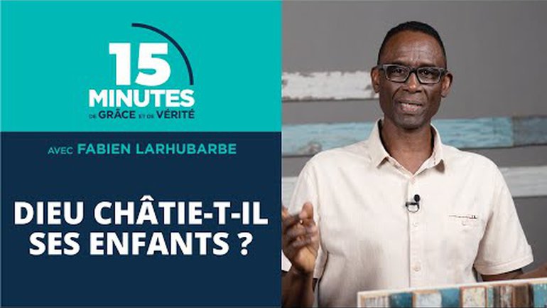 Dieu châtie-t-il ses enfants ? | Fabien Larhubarbe