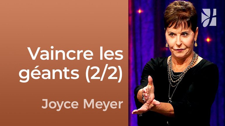 Vaincre les géants - (2/2) - Joyce Meyer - Fortifié par la foi
