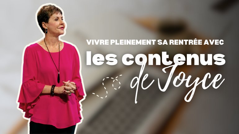 Vivre pleinement la rentrée avec les contenus de Joyce Meyer 🎉