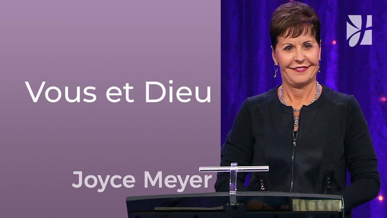 Votre relation avec Dieu, les autres et vous-même - Joyce Meyer - Avoir des relations saines