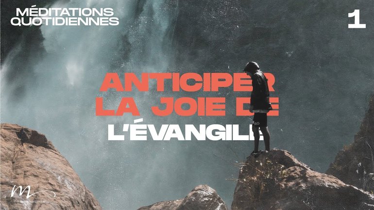 Anticiper la joie de l’évangile - Une Foi Méditation 1 - Jean-Pierre Civelli