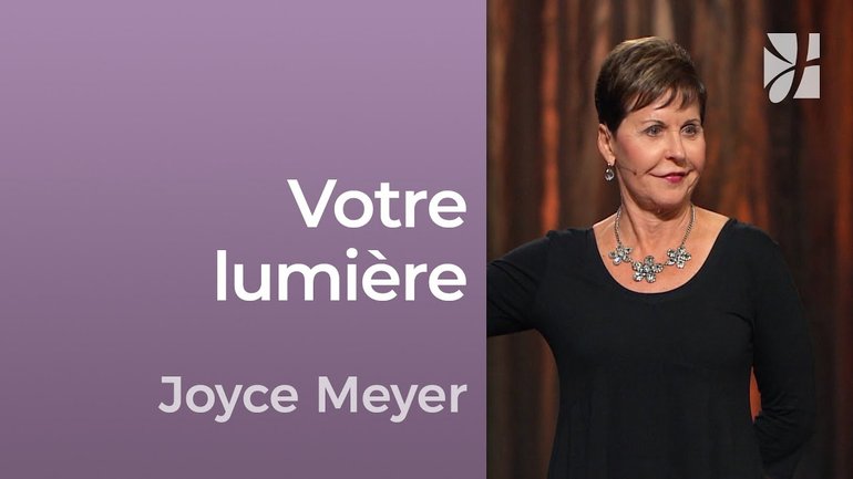 Votre lumière - 2mn avec Joyce Meyer - Faites briller votre lumière - Avoir des relations saines