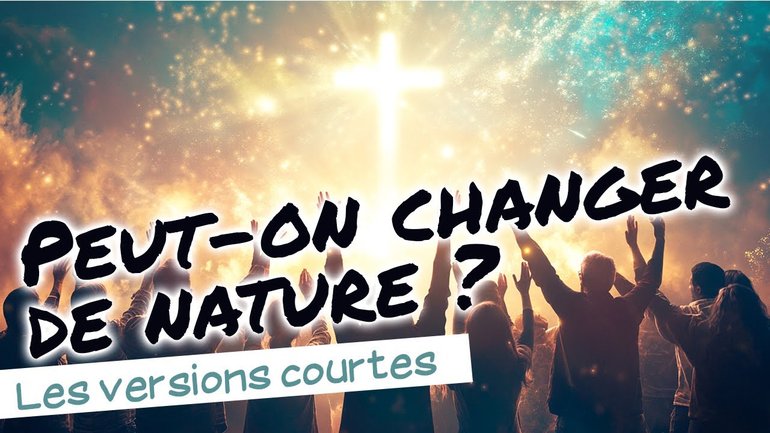 Peut-on changer de nature ?