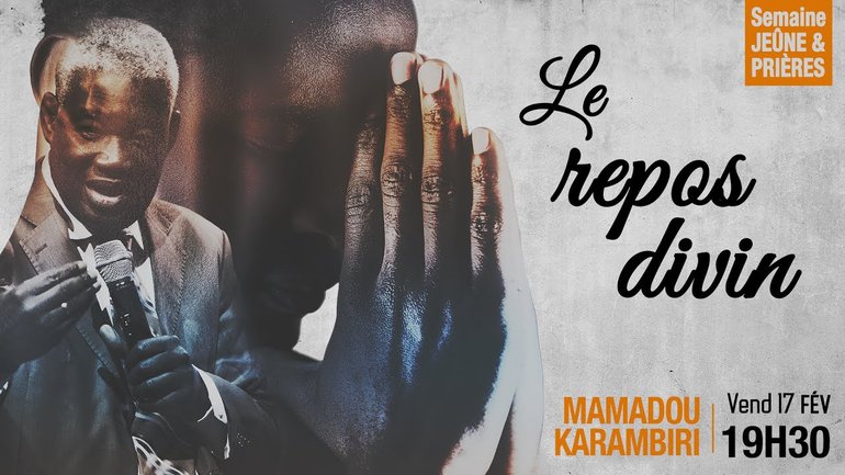 Le repos divin - Mamadou Karambiri - [Semaine de Jeûne PO 17/02/2023]