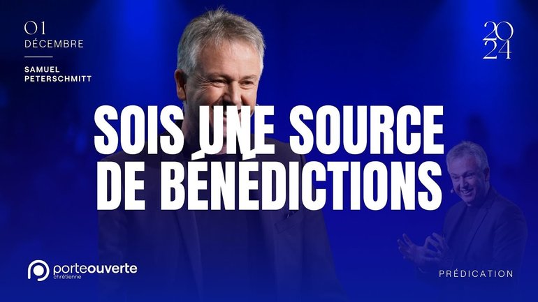 Sois une source de bénédictions - Samuel Peterschmitt [01/12/2024]