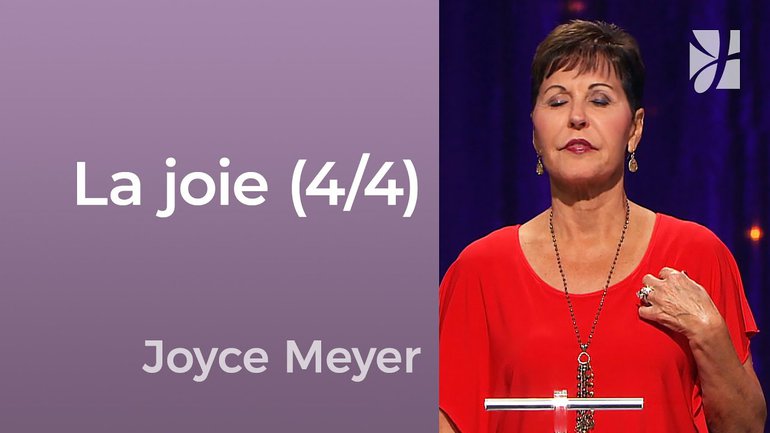 La joie (4/4) - La joie et la réjouissance (4/4) - Joyce Meyer - Avoir des relations saines