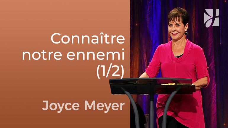 Connaître la nature de votre ennemi (1/2) - Joyce Meyer - Fortifié par la foi