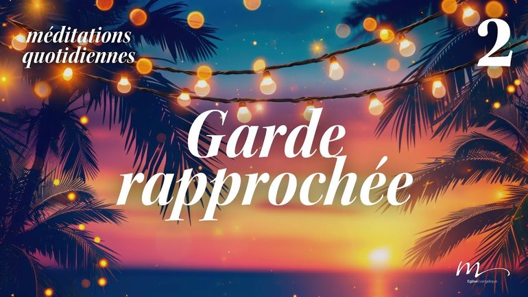 Garde rapprochée - C'est l'été Méditation 2 - Psaumes 34.8-9 - Jéma Taboyan