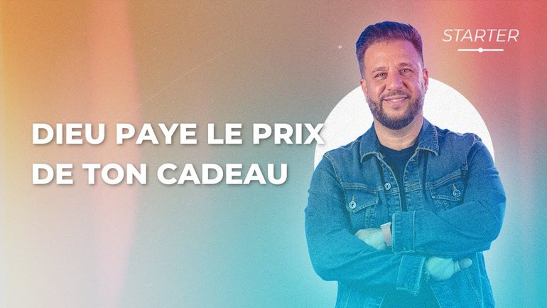 STARTER - Dieu paye le prix de ton cadeau