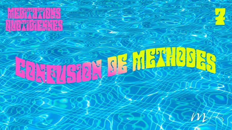 Confusion de Méthodes - C'est l'été Méditation 7 - Jean-Pierre Civelli