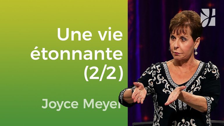 La vie est-elle déconcertante ? (2/2) - Joyce Meyer - Vivre au quotidien